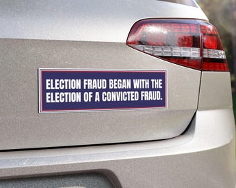 Ironic Election Fraud car magnet or sticker | Anti Trump, Convicted Felon bumper stickers