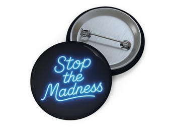 Botón azul neón "Stop the Madness" - Colección de insignias con cierre de botón en 3 tamaños, con un mensaje de urgencia política.