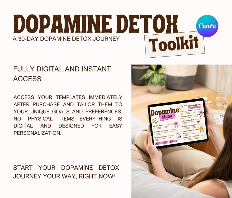 May include: A digital toolkit for a 30-day dopamine detox journey. The toolkit includes templates that can be customized to fit individual goals and preferences. The image shows a person using a tablet with a "Dopamine Menu" on the screen.