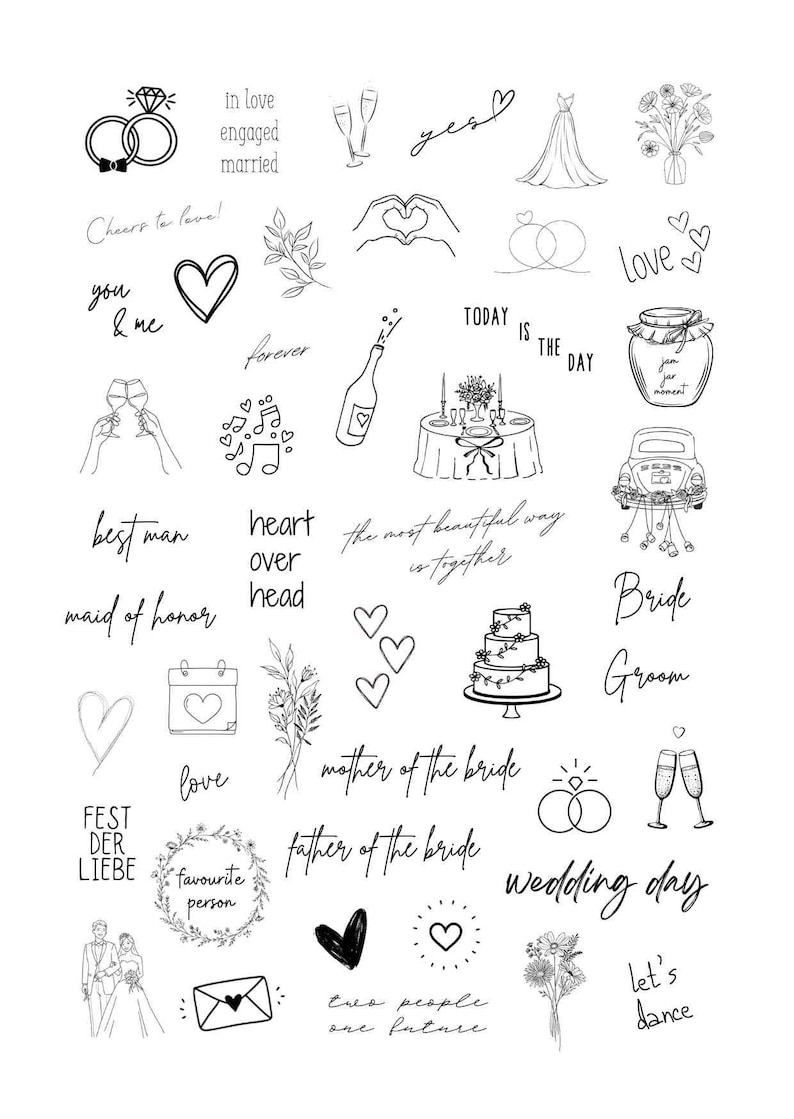 May include: Black and white line art illustrations of wedding related icons and phrases.  The illustrations include wedding rings, champagne glasses, a wedding dress, a bouquet of flowers, a heart, a cake, a car with a "just married" sign, and the words "love", "best man", "maid of honor", "heart over head", "bride", "groom", "wedding day", "let's dance", "two people one future", "today is the day", "forever", "you & me", "cheers to love", "fest der liebe", "favourite person", "mother of the bride", "father of the bride", and "yes".