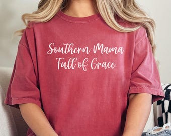 Comfort Colors® Southern Mama Shirt, Full of Grace Tee, Southern Mom Life Shirt, Country Mama Graphic Tee, Rustic Mom Shirt, Southern Charm