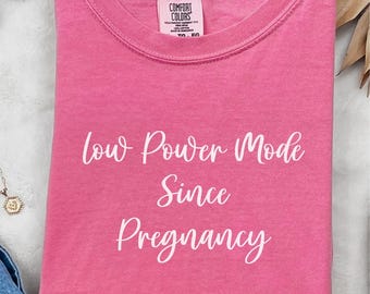 Comfort Colors® Low Power Mode Since Pregnancy, Tired Mom Shirt, Funny New Mom Tee, Exhausted Motherhood Shirt, Sarcastic Mom Life Tshirt