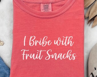 Comfort Colors® I Bribe with Fruit Snacks Shirt, Funny Parenting Tee, Toddler Mom Humor Shirt, Gentle Parenting Chaos Tee, Funny Mama Shirt