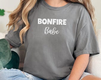 Comfort Colors® Bonfire Babe Shirt, Camping Girl Tee, Fall Campfire Shirt, Outdoor Adventure Shirt, Cozy Bonfire Nights Shirt, Bonfire Mama