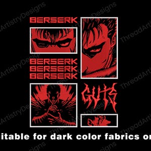 May include: Black graphic design featuring red illustrations and text from the anime series Berserk. The design includes close-ups of a character's face, the word "BERSERK" in a bold font, and the word "GUTS". The text "Suitable for dark color fabrics only" is also included.