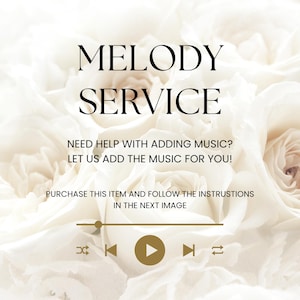 May include: Image with text that reads "MELODY SERVICE". The text is above a music player graphic. The text below the title reads "NEED HELP WITH ADDING MUSIC? LET US ADD THE MUSIC FOR YOU!" and "PURCHASE THIS ITEM AND FOLLOW THE INSTRUCTIONS IN THE NEXT IMAGE."