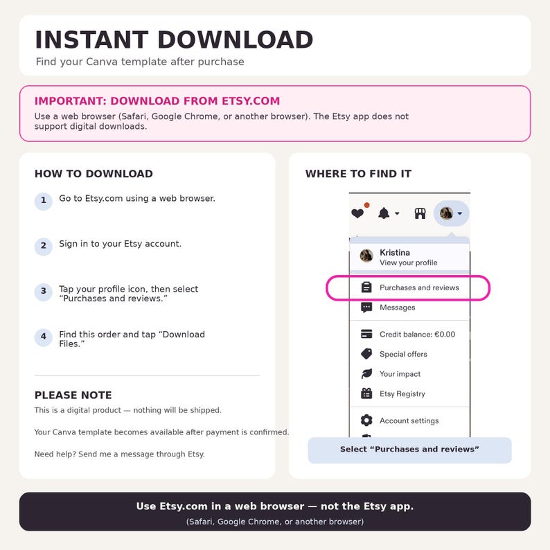 May include: An instructional graphic for an instant download Canva template. It outlines steps to access files via Etsy.com using a web browser, emphasizing that the Etsy app does not support digital downloads, and shows a menu navigation guide.