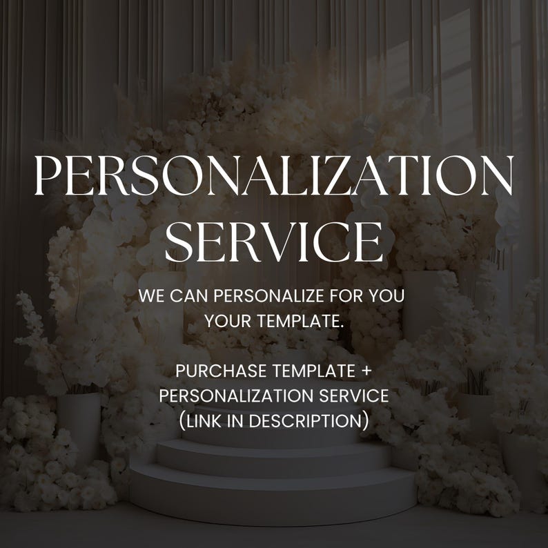 K&ouml;nnte beinhalten: Bild, das f&uuml;r einen Personalisierungsservice wirbt. Der Text "PERSONALIZATION SERVICE" ist deutlich sichtbar. Zus&auml;tzlicher Text lautet "WE CAN PERSONALIZE FOR YOU YOUR TEMPLATE." und "PURCHASE TEMPLATE + PERSONALIZATION SERVICE (LINK IN DESCRIPTION)". Der Hintergrund zeigt wei&szlig;e Blumenarrangements.