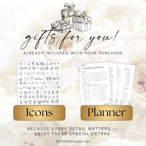 May include: A digital set featuring a collection of black and white wedding-themed icons and a multi-page wedding planner document. The text reads gifts for you! ALREADY INCLUDED WITH YOUR PURCHASE, Icons, Planner, BECAUSE EVERY DETAIL MATTERS &mdash; ENJOY THESE SPECIAL EXTRAS. KRISMAXweddings.