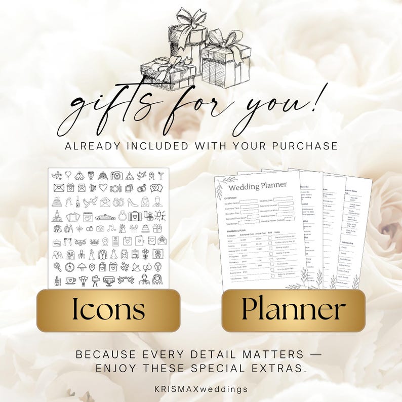May include: A digital set featuring a collection of black and white wedding-themed icons and a multi-page wedding planner document. The text reads gifts for you! ALREADY INCLUDED WITH YOUR PURCHASE, Icons, Planner, BECAUSE EVERY DETAIL MATTERS &mdash; ENJOY THESE SPECIAL EXTRAS. KRISMAXweddings.