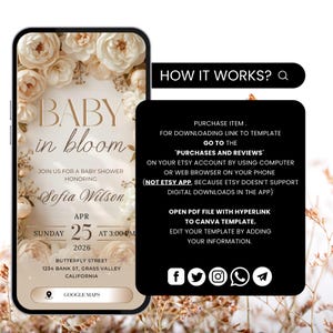 May include: A digital baby shower invitation on a smartphone screen. The design features floral elements and the text "BABY in bloom." Details include the honoree's name, date, time, and location. Instructions on how to download and edit the template are also included.