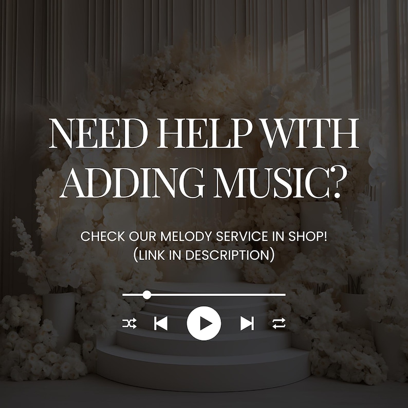 May include: A promotional image with the text "NEED HELP WITH ADDING MUSIC?" and "CHECK OUR MELODY SERVICE IN SHOP! (LINK IN DESCRIPTION)". The image features a white stage with a play button graphic and floral decorations.