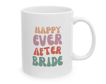 Happy Ever After Bride Mug – Ceramic Coffee Cup for Brides, Weddings & Newlyweds (11oz, 15oz)
