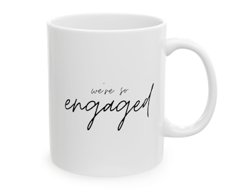 We're So Engaged Mug – Engagement Gift for Couples