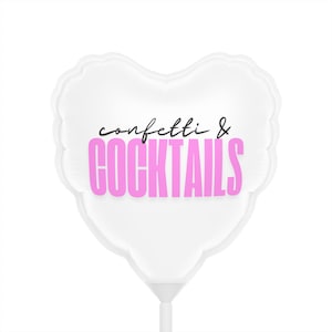 Confetti & Cocktails Custom White Balloon – Bachelorette Party and Bridal Shower Décor, Chic Mylar Balloon with Stick
