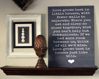 Love Grows Best in Tiny Houses Typography Sign - You choose size 8x10, 16x20, 20x24, 24x36 & type of sign material