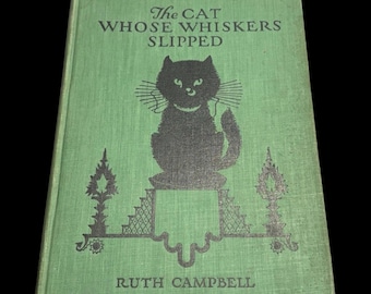 1938 The Cat Whose Whiskers Slipped Ruth Campbell Vintage Illustrated Hardcover Book - Illustrations & Graphics are so Sweet!
