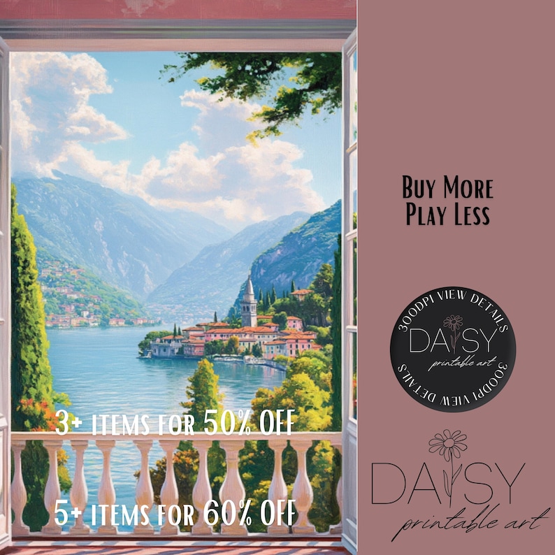 May include: A scenic digital art print of a European lakeside village, viewed from a balcony with white balustrades. The image features mountains, a lake, and the text "BUY MORE PLAY LESS". The print is from "DAISY printable art".