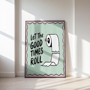 Funny Toilet Print, Funny Bathroom Decor Toilet Wall Art, Toilet Poster,  Trendy Bathroom Wall Art, Let The Good Times Roll, Bathroom Print