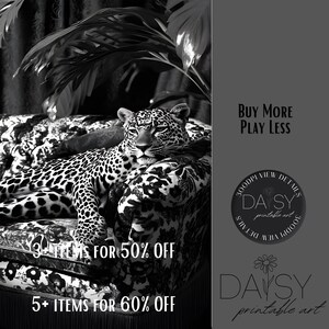 May include: Black and white image of a leopard resting on a patterned sofa. The image includes text that reads "Buy More Play Less", "3+ ITEMS FOR 50% OFF", and "5+ ITEMS FOR 60% OFF". The image also includes the logo for "DAISY printable art".