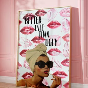 トレンディな「Better Late Than Ugly」ウォールアートプリント、トレンディな美的ポスター、アパートの装飾、寮の装飾、印刷可能なアート、ティーンルーム、ガーリーなポスター