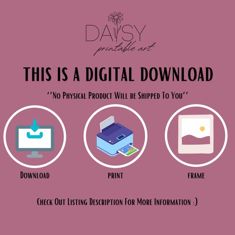 May include: A digital download graphic with a computer screen, printer, and picture frame. The text reads "This is a digital download" and "No physical product will be shipped to you".