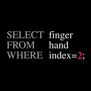 May include: Black background with white text that reads "SELECT FROM WHERE" on the left and "finger hand index=2;" on the right. The number 2 is in red.