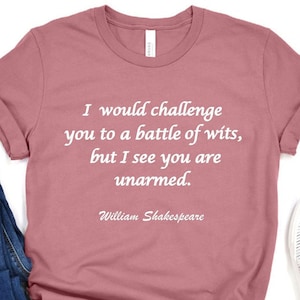 William Shakespeare Quote Shirt, Book Reader Tees, English Teacher Gift, Literary Shirt, Battle of Wits, Shakespeare Shirt, Literature Gift