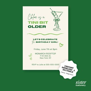 May include: A birthday party invitation with a green and cream color scheme. The text reads "Chloe is a Tini Bit Older" and "Let's Celebrate the Birthday Girl!" Includes event details and a martini illustration. Features a "Canva Template!" badge.