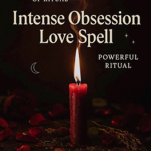Może przedstawiać: Płonąca czerwona świeca z napisem "Intense Obsession Love Spell" na ciemnym tle. Obraz zawiera również frazy "Proof of Ritual" i "Powerful Ritual."