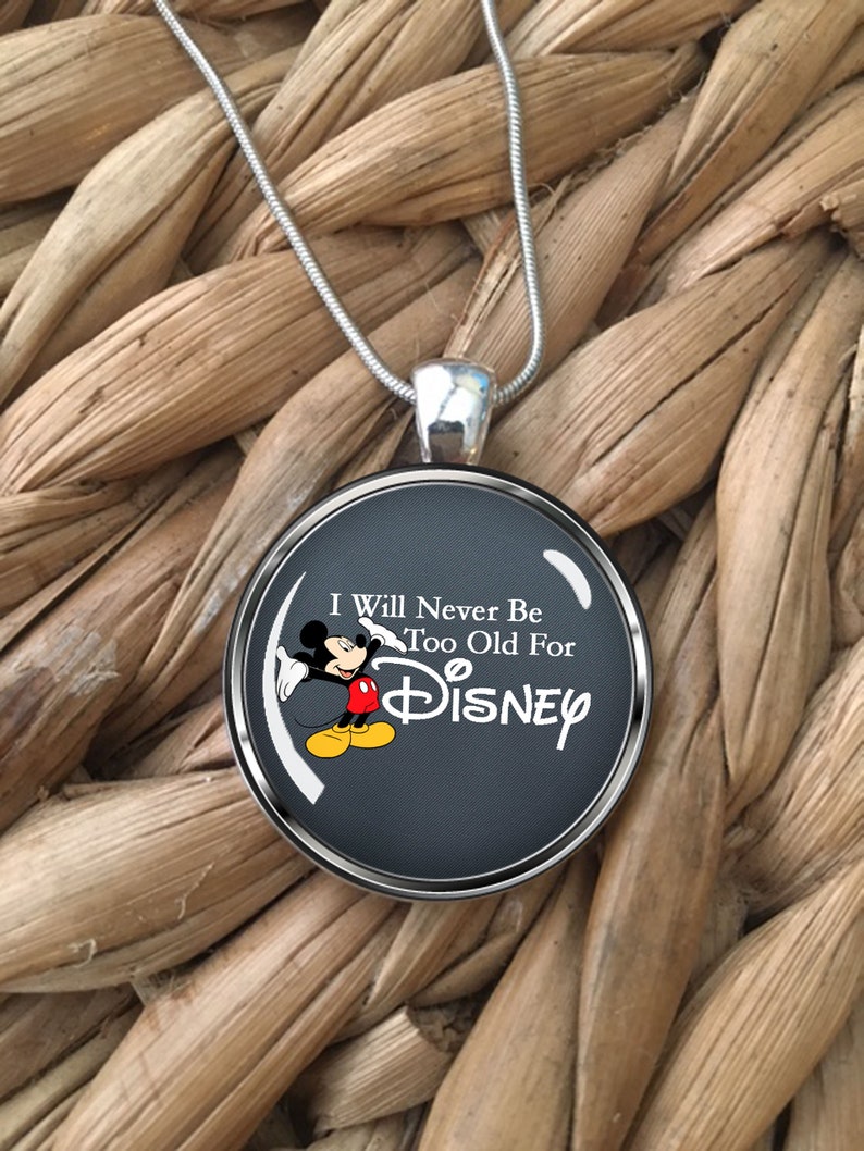 I Will Never Be Too Old For Disney Mickey Mouse Glass Pendant Necklace image 1