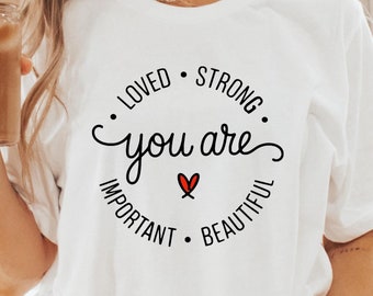 Unisex Jersey Tee - Inspirational You Are Loved Strong Important Beautiful Shirt, Motivational Typography with Red Heart Design
