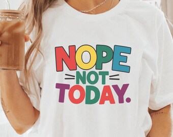 Camiseta unisex divertida "Hoy no" con gráfico sarcástico