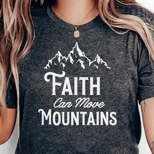 Faith Can Move Mountains Christian Shirt, Inspirational Religious Apparel, Faith-Based Graphic Tee, Motivational Bible Verse Clothing