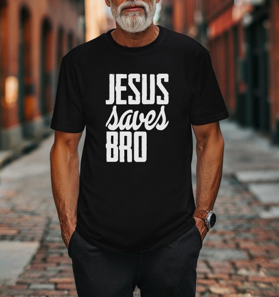 Jesus Saves Bro T-Shirt Christian Religion Gift Shirt Jesus Saves Bro T-Shirt Christian Religion Gift Shirt