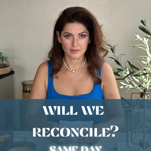 Will We Reconcile? Relationship Reading, Same-Day Reading, Psychic Love Reading, Love Reading, Accurate Psychic Reading, Psychic Reading