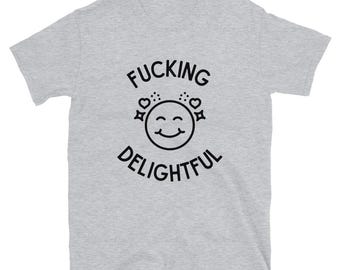 Funny Edgy T-Shirt, ‘F*cking Delightful’ Smiley Face Graphic Tee, Unisex Shirt