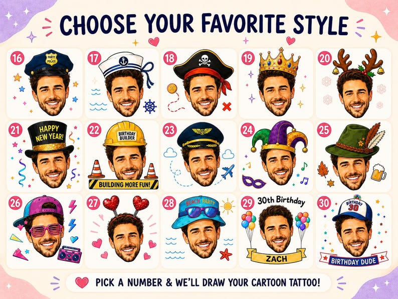 May include: A grid of fifteen cartoon illustrations showing a man's face wearing various hats and accessories, labeled with numbers 16 through 30. The text reads CHOOSE YOUR FAVORITE STYLE and PICK A NUMBER & WE'LL DRAW YOUR CARTOON TATTOO.