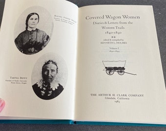 Covered Wagon Women Vol. 1 Diaries and Letters from the Western Trails Kenneth Holmes Book