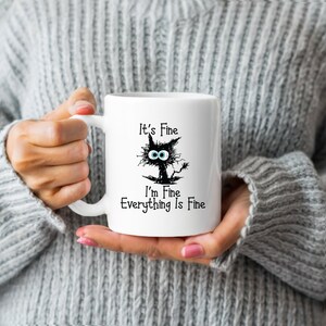It&#39;s Fine, I&#39;m Fine, Everythings Fine 11oz Mug