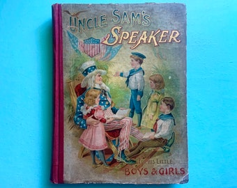 Uncle Sam's Speaker for His Little Boys and Girls Book 1899 Book of Poetry for Children Florence Underwood Colt Vintage 4th of July Decor