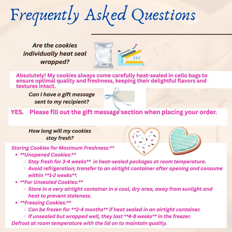 May include: An informational graphic titled Frequently Asked Questions regarding cookie storage and packaging. It includes text about heat-sealed cello bags, gift messages, and freshness guidelines for unopened, unsealed, and frozen cookies.