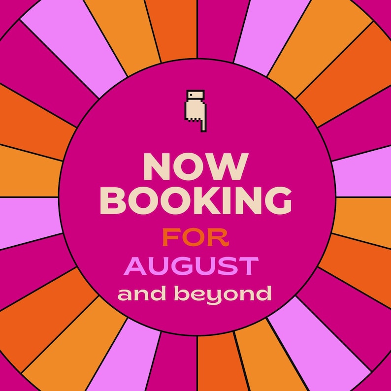 May include: A graphic design featuring a central magenta circle with the text NOW BOOKING FOR AUGUST and beyond in white and orange, topped by a small pixelated hand icon. The background consists of radiating stripes in pink, orange, and magenta.