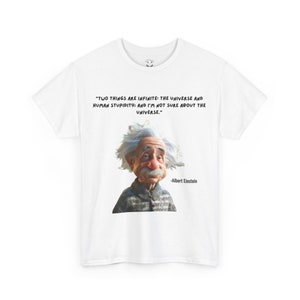 Funny Albert Einstein Cartoon Quote Unisex Heavy Cotton Tee, Infinity Universe Stupidity Humor Shirt, Science Lover Gift, Sarcastic Tee,