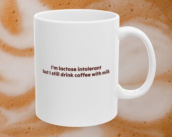 Taza de cerámica para intolerantes a la lactosa, taza de café con cita divertida para amantes del café, 11 oz, regalo para amigos intolerantes a la lactosa, taza de café con