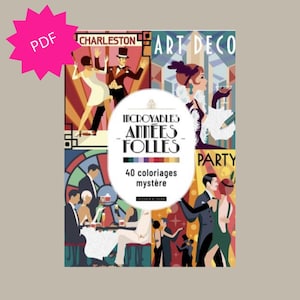 Może przedstawiać: Cyfrowa okładka książki do kolorowania w formacie PDF z motywem Art Deco. Okładka zawiera ilustracje tańczących i towarzyskich ludzi z tekstem "Incroyables Annees Folles" i "40 coloriages mystère". Różowy grafika z gwiazdą z napisem "PDF" znajduje się w lewym górnym rogu.