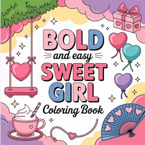 May include: A colorful illustration for a coloring book titled "BOLD and easy SWEET GIRL Coloring Book." The design features a pink heart swing, balloons, a gift box, a cup of whipped cream, and a fan. The color palette includes pink, blue, and yellow.