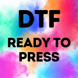 May include: A colorful abstract background with the text "DTF READY TO PRESS" in black.