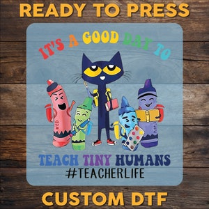 It&#39;s A Good Day To Teach Tiny Humans Teacher DTF Transfer, Teach Love Inspire Ready To Press, End of Year DTF Print,Heat Press,Cold Peel Dtf