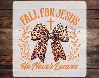 May include: A DTF transfer sheet featuring the orange text FALL FOR JESUS at the top and He Never Leaves at the bottom. In the center is a large leopard print bow with a small orange cross above it, flanked by orange leafy branch illustrations.